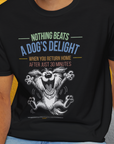 Nothing Beats A Dog's Delight When You Return Home, Volume 2, Unisex T-Shirt-funny dog lover Design by Dog Gang