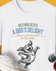 Nothing Beats A Dog's Delight When You Return Home, Volume 3, Unisex T-Shirt-White-funny dog lover Shirtdesign by Dog Gang