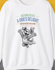 Nothing Beats A Dog's Delight When You Return Home, Volume 1, Unisex Sweatshirt-funny dog lover Design by Dog Gang