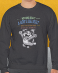 Nothing Beats A Dog's Delight When You Return Home, Volume 1, Unisex Sweatshirt- another funny dog lover Shirtdesign made by Dog Gang