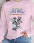 Nothing Beats A Dog's Delight When You Return Home, Volume 1, Unisex Sweatshirt- funny dog-themed Shirt. Design by Dog Gang