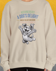 Nothing Beats A Dog's Delight When You Return Home, Volume 1, Unisex Sweatshirt funny dog print, Design by Dog Gang