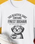 This Beautiful Shirt Contains Finest Dog Hair Of Exclusive Quality, Volume 1, Unisex T-Shirt-funny and stylish. A perfect gift for dog lovers. Shirtdesign by Dog Gang
