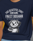 This Beautiful Shirt Contains Finest Dog Hair Of Exclusive Quality, Volume 1, Unisex T-Shirt-funny dog lover Design by Dog Gang