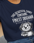 This Beautiful Shirt Contains Finest Dog Hair Of Exclusive Quality, Volume 1, Unisex T-Shirt- funny dog-themed Shirt. Design by Dog Gang