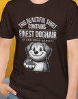 This Beautiful Shirt Contains Finest Dog Hair Of Exclusive Quality, Volume 1, Unisex T-Shirt-funny dog lover Shirtdesign by Dog Gang