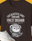 This Beautiful Shirt Contains Finest Dog Hair Of Exclusive Quality, Volume 2, Unisex T-Shirt-Dark Chocolate-funny dog lover Shirtdesign by Dog Gang