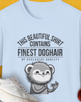This Beautiful Shirt Contains Finest Dog Hair Of Exclusive Quality, Volume 2, Unisex T-Shirt- another funny dog lover Shirtdesign made by Dog Gang