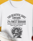 This Beautiful Shirt Contains Finest Dog Hair, Volume 4, Unisex T-Shirt-funny and stylish. A perfect gift for dog lovers. Shirtdesign by Dog Gang