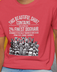 This Beautiful Shirt Contains Finest Dog Hair, Volume 5, Unisex T-Shirt-funny dog lover Design by Dog Gang