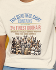 This Beautiful Shirt Contains Finest Dog Hair, Volume 6, Unisex T-Shirt-funny dog lover Design by Dog Gang