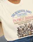 This Beautiful Shirt Contains Finest Dog Hair, Volume 6, Unisex T-Shirt- funny dog-themed Shirt. Design by Dog Gang