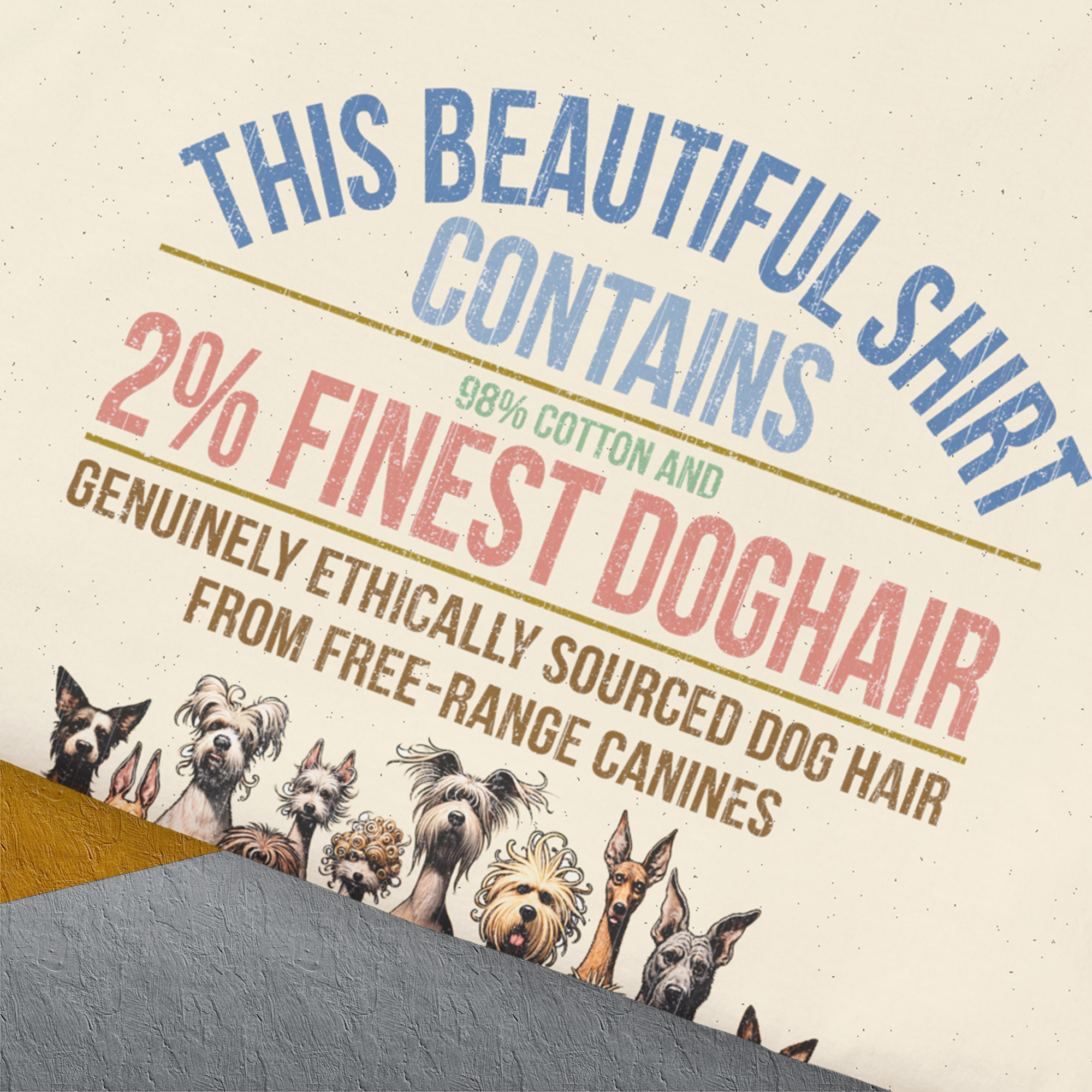 This Beautiful Shirt Contains Finest Dog Hair, Volume 6, Unisex T-Shirt-humorous dog lover / dog owner Design by Dog Gang