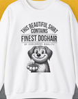 This Beautiful Shirt Contains Finest Dog Hair Of Exclusive Quality, Volume 1, Unisex Sweatshirt funny dog print, Design by Dog Gang
