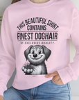 This Beautiful Shirt Contains Finest Dog Hair Of Exclusive Quality, Volume 1, Unisex Sweatshirt-funny dog lover Shirtdesign by Dog Gang