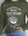 This Beautiful Shirt Contains Finest Dog Hair Of Exclusive Quality, Volume 2, Unisex Sweatshirt-funny dog lover Shirtdesign by Dog Gang