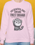 This Beautiful Shirt Contains Finest Dog Hair Of Exclusive Quality, Volume 2, Unisex Sweatshirt- funny dog-themed Shirt. Design by Dog Gang