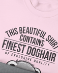 This Beautiful Shirt Contains Finest Dog Hair Of Exclusive Quality, Volume 2, Unisex Sweatshirt-funny dog lover Design by Dog Gang