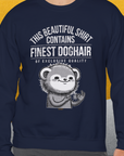 This Beautiful Shirt Contains Finest Dog Hair Of Exclusive Quality, Volume 2, Unisex Sweatshirt-funny dog lover Shirtdesign by Dog Gang