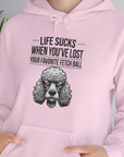 Life Sucks When You've Lost Your Favorite Fetch Ball, Volume 7, Unisex Hoodie-funny dog lover Shirtdesign by Dog Gang