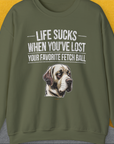 Life Sucks When You've Lost Your Favorite Fetch Ball, Volume 1, Unisex Sweatshirt-S-funny dog lover Shirtdesign by Dog Gang