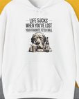 Life Sucks When You've Lost Your Favorite Fetch Ball, Volume 5, Unisex Hoodie funny dog print, Design by Dog Gang