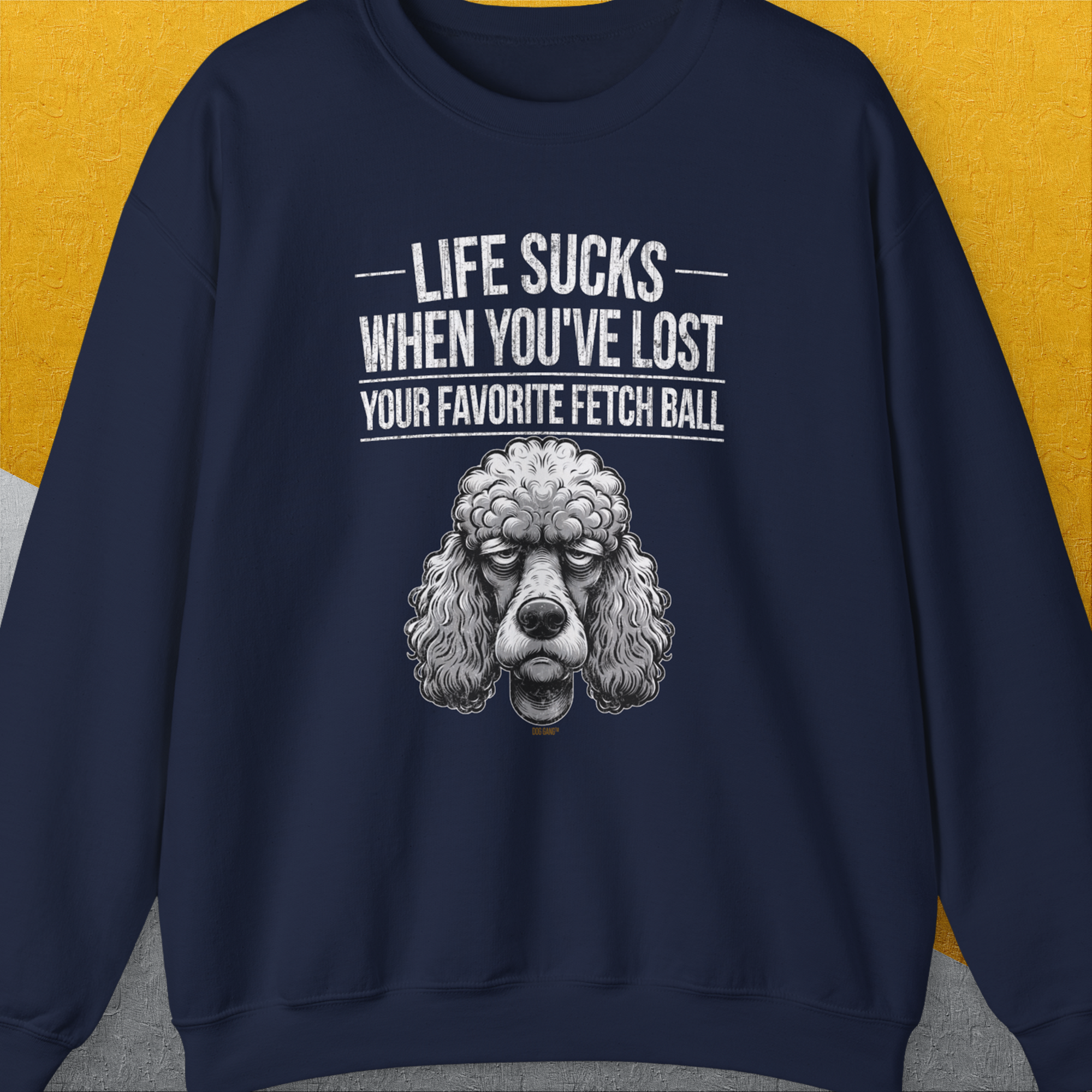 Life Sucks When You&#39;ve Lost Your Favorite Fetch Ball, Volume 7, Unisex Sweatshirt-S-funny dog lover Shirtdesign by Dog Gang
