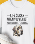 Life Sucks When You've Lost Your Favorite Fetch Ball, Volume 1, Unisex T-Shirt-White-funny dog lover Shirtdesign by Dog Gang