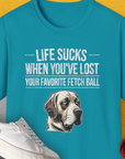 Life Sucks When You've Lost Your Favorite Fetch Ball, Volume 1, Unisex T-Shirt-Tropical Blue-funny dog lover Shirtdesign by Dog Gang