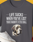 Life Sucks When You've Lost Your Favorite Fetch Ball, Volume 1, Unisex T-Shirt-Charcoal-funny dog lover Shirtdesign by Dog Gang
