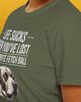 Life Sucks When You've Lost Your Favorite Fetch Ball, Volume 1, Unisex T-Shirt-funny dog lover Shirtdesign by Dog Gang