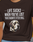 Life Sucks When You've Lost Your Favorite Fetch Ball, Volume 1, Unisex T-Shirt-funny dog lover Design by Dog Gang