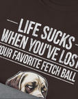 Life Sucks When You've Lost Your Favorite Fetch Ball, Volume 1, Unisex T-Shirt-humorous dog lover / dog owner Design by Dog Gang