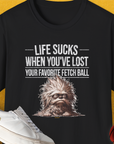 Life Sucks When You've Lost Your Favorite Fetch Ball, Volume 3, Unisex T-Shirt-Black-funny dog lover Shirtdesign by Dog Gang