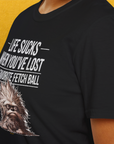 Life Sucks When You've Lost Your Favorite Fetch Ball, Volume 3, Unisex T-Shirt-funny dog lover Shirtdesign by Dog Gang
