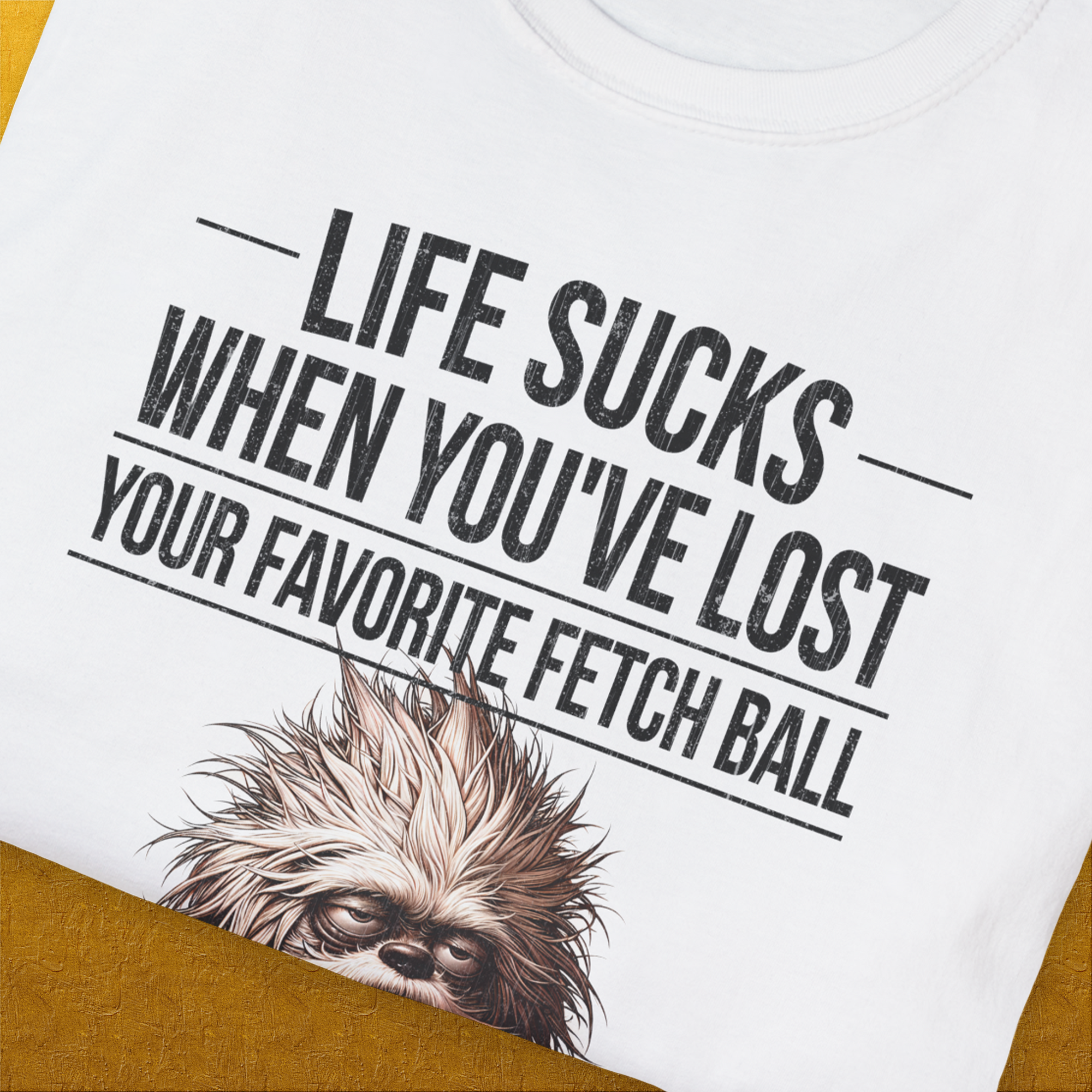 Life Sucks When You&#39;ve Lost Your Favorite Fetch Ball, Volume 3, Unisex T-Shirt-humorous dog lover / dog owner Design by Dog Gang