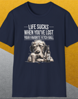 Life Sucks When You've Lost Your Favorite Fetch Ball, Volume 5, Unisex T-Shirt-funny dog lover Shirtdesign by Dog Gang