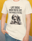 Life Sucks When You've Lost Your Favorite Fetch Ball, Volume 5, Unisex T-Shirt-funny dog lover Shirtdesign by Dog Gang