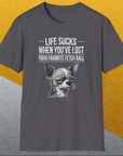 Life Sucks When You've Lost Your Favorite Fetch Ball, Volume 6, Unisex T-Shirt funny dog print, Design by Dog Gang