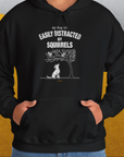 My Dog Is Easily Distracted By - Volume 1: Squirrels, Unisex Hoodie-, Design by Dog Gang