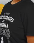 My Dog Is Easily Distracted By - Volume 1: Squirrels, Unisex T-Shirt-, Design by Dog Gang