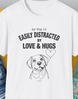 My Dog Is Easily Distracted By - Volume 3: Love And Hugs, Unisex T-Shirt-White, a cool and stylish design with a funny saying from Dog Gang