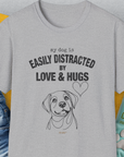 My Dog Is Easily Distracted By - Volume 3: Love And Hugs, Unisex T-Shirt-Sport Grey. A perfect gift for dog lovers and dog owners. Design by Dog Gang