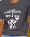 My Dog Is Easily Distracted By - Volume 3: Love And Hugs, Unisex T-Shirt-, Design by Dog Gang
