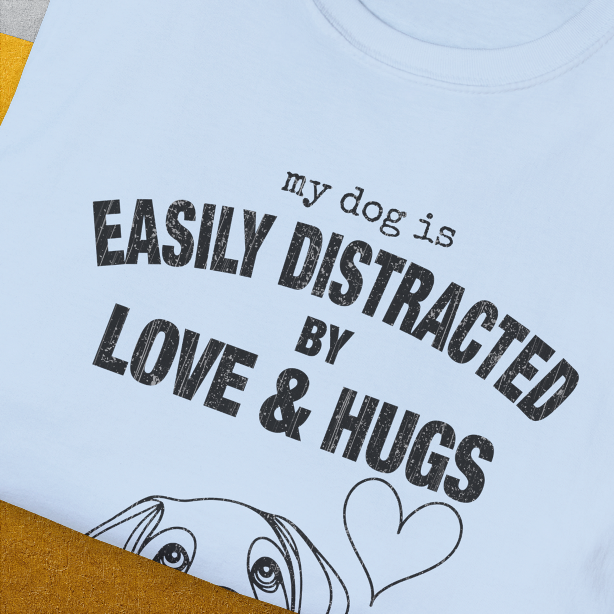 My Dog Is Easily Distracted By - Volume 3: Love And Hugs, Unisex T-Shirt-. For dog lovers and dog owners. Design by Dog Gang
