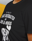 My Dog Is Easily Distracted By - Volume 3: Love And Hugs, Unisex T-Shirt-, Design by Dog Gang