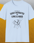 My Dog Is Easily Distracted By - Volume 3: Love And Hugs, Unisex T-Shirt-. A dog-themed Design from Dog Gang