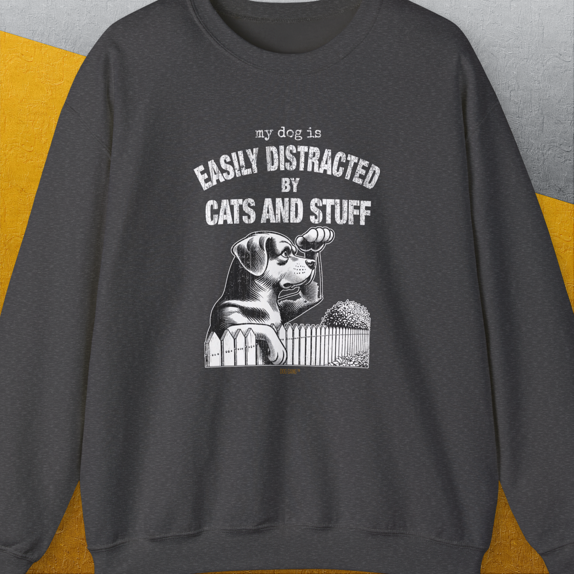 My Dog Is Easily Distracted By - Volume 2: Cats And Stuff sweatshirt has a playful dog illustration, perfect for any dog person. Designed by Dog Gang.