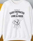 My Dog Is Easily Distracted By - Volume 3: Love And Hugs, Unisex Sweatshirt-White. A dog-themed Design from Dog Gang