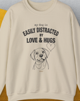 My Dog Is Easily Distracted By - Volume 3: Love And Hugs, Unisex Sweatshirt-Sand, a cool design with a funny saying from Dog Gang